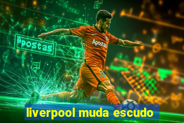 liverpool muda escudo